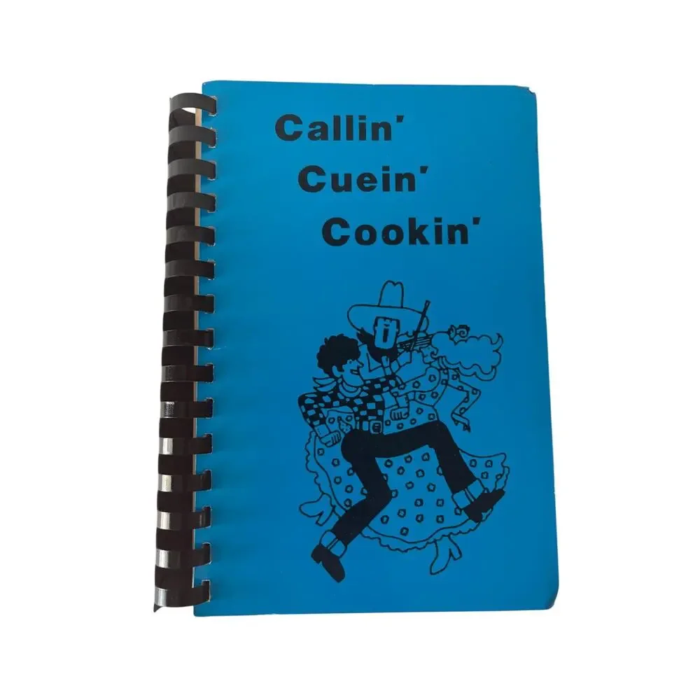 Vintage Callin’ Cuein’ Cookin’ Cookbook North Texas Callers Association Recipes